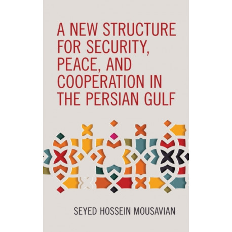 A New Structure for Security, Peace, and Cooperation in the Persian Gulf