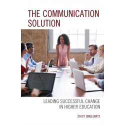 The Communication Solution: Leading Successful Change in Higher Education