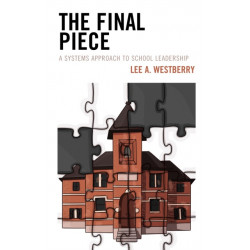 The Final Piece: A Systems Approach to School Leadership