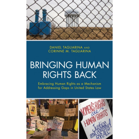 Bringing Human Rights Back: Embracing Human Rights as a Mechanism for Addressing Gaps in United States Law