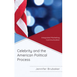 Celebrity and the American Political Process: Integrated Marketing Communication