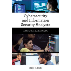 Cybersecurity and Information Security Analysts: A Practical Career Guide