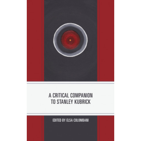 A Critical Companion to Stanley Kubrick