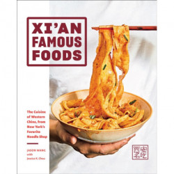 Xi'an Famous Foods: The Cuisine of Western China, from New York’s Favorite Noodle Shop