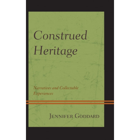Construed Heritage: Narratives and Collectable Experiences
