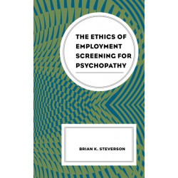 The Ethics of Employment Screening for Psychopathy