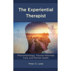 The Experiential Therapist: Phenomenology, Trauma-Informed Care, and Mental Health