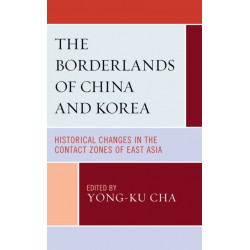 The Borderlands of China and Korea: Historical Changes in the Contact Zones of East Asia