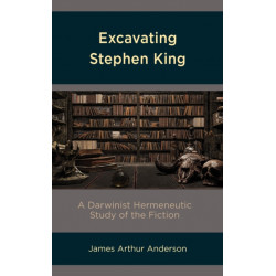Excavating Stephen King: A Darwinist Hermeneutic Study of the Fiction