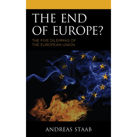 The End of Europe?: The Five Dilemmas of the European Union