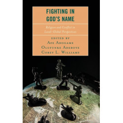 Fighting in God's Name: Religion and Conflict in Local-Global Perspectives