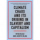 Climate Chaos and its Origins in Slavery and Capitalism