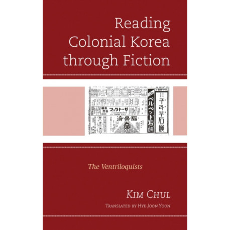 Reading Colonial Korea through Fiction: The Ventriloquists