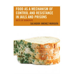 Food as a Mechanism of Control and Resistance in Jails and Prisons: Diets of Disrepute