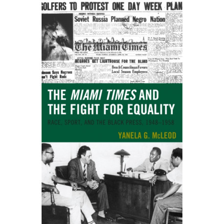 The Miami Times and the Fight for Equality: Race, Sport, and the Black Press, 1948–1958