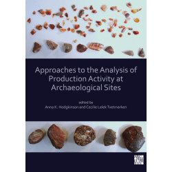 Approaches to the Analysis of Production Activity at Archaeological Sites