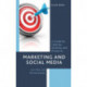 Marketing and Social Media: A Guide for Libraries, Archives, and Museums