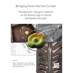 Bringing Down the Iron Curtain: Paradigmatic Change in Research on the Bronze Age in Central and Eastern Europe?