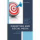 Marketing and Social Media: A Guide for Libraries, Archives, and Museums