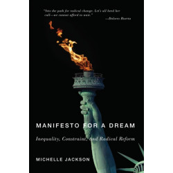 Manifesto for a Dream: Inequality, Constraint, and Radical Reform