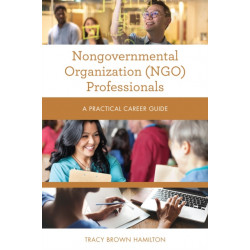 Nongovernmental Organization (NGO) Professionals: A Practical Career Guide
