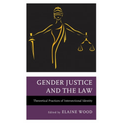 Gender Justice and the Law: Theoretical Practices of Intersectional Identity