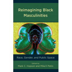 Reimagining Black Masculinities: Race, Gender, and Public Space
