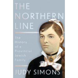 The Northern Line: The History of a Provincial Jewish Family