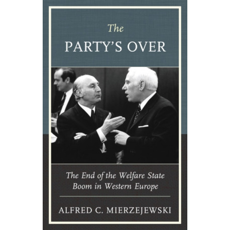 The Party's Over: The End of the Welfare State Boom in Western Europe