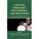 African Theology, Philosophy, and Religions: Celebrating John Samuel Mbiti’s Contribution