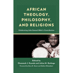 African Theology, Philosophy, and Religions: Celebrating John Samuel Mbiti’s Contribution