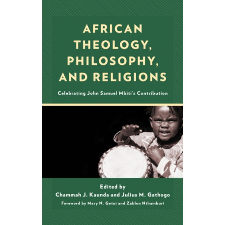 African Theology, Philosophy, and Religions: Celebrating John Samuel Mbiti’s Contribution