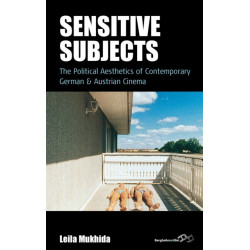 Sensitive Subjects: The Political Aesthetics of Contemporary German and Austrian Cinema