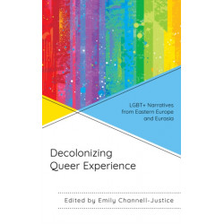 Decolonizing Queer Experience: LGBT+ Narratives from Eastern Europe and Eurasia