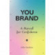 You brand: A Manual for Confidence