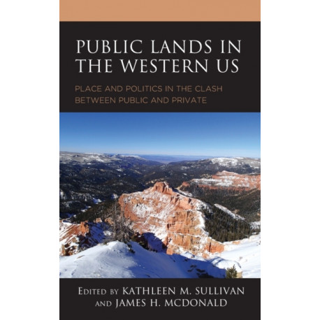 Public Lands in the Western US: Place and Politics in the Clash between Public and Private