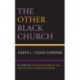 The Other Black Church: Alternative Christian Movements and the Struggle for Black Freedom