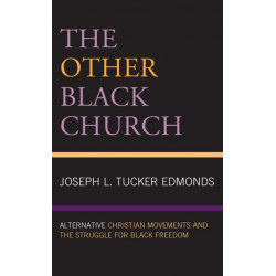 The Other Black Church: Alternative Christian Movements and the Struggle for Black Freedom