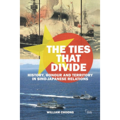 The Ties that Divide: History, Honour and Territory in Sino-Japanese Relations
