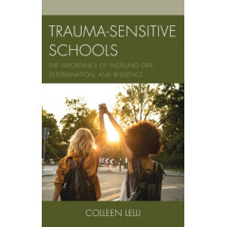 Trauma-Sensitive Schools: The Importance of Instilling Grit, Determination, and Resilience