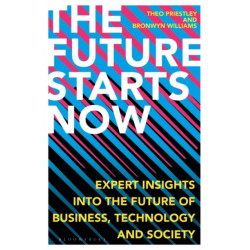 The Future Starts Now: Expert Insights into the Future of Business, Technology and Society