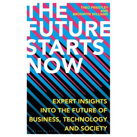 The Future Starts Now: Expert Insights into the Future of Business, Technology and Society