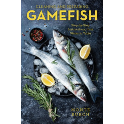 Cleaning and Preparing Gamefish: Step-by-Step Instructions, from Water to Table