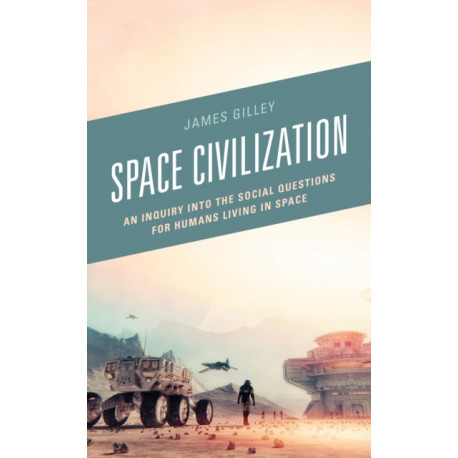 Space Civilization: An Inquiry into the Social Questions for Humans Living in Space