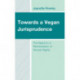 Towards a Vegan Jurisprudence: The Need for a Reorientation of Human Rights