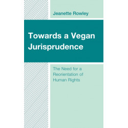 Towards a Vegan Jurisprudence: The Need for a Reorientation of Human Rights