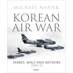 Korean Air War: Sabres, MiGs and Meteors, 1950–53