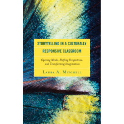 Storytelling in a Culturally Responsive Classroom: Opening Minds, Shifting Perspectives, and Transforming Imaginations