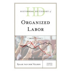 Historical Dictionary of Organized Labor
