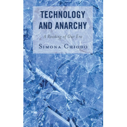 Technology and Anarchy: A Reading of Our Era